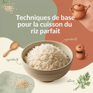 Techniques de base pour la cuisson du riz parfait