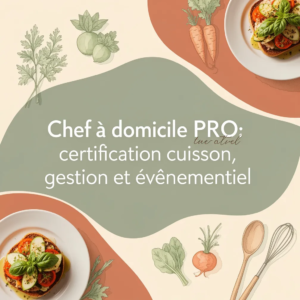 Chef à domicile PRO: certification cuisson, gestion et événementiel